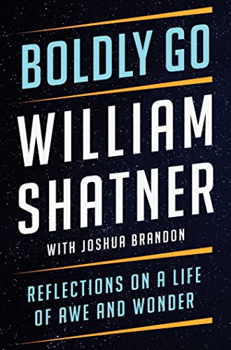 Boldly Go: Reflections on a Life of Awe and Wonder Hardcover - Signed by Joshua Brandon